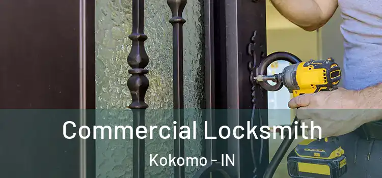 Commercial Locksmith Kokomo - IN