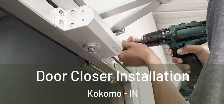Door Closer Installation Kokomo - IN