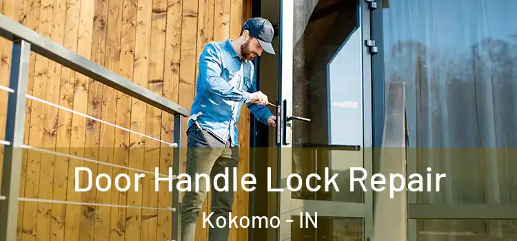 Door Handle Lock Repair Kokomo - IN