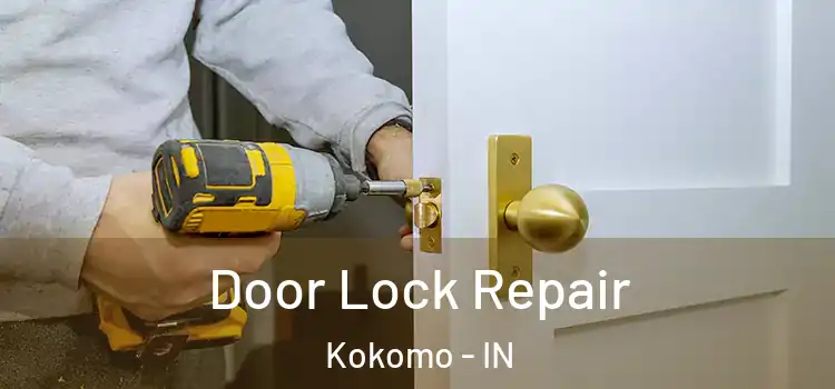 Door Lock Repair Kokomo - IN